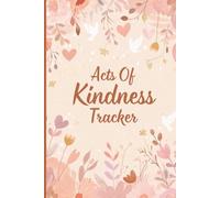 The Kind Heart Journal | Daily Kindness & Gratitude Tracker for Women | 6 x 9 Inch, 120 Pages | Reflect on Good Deeds, Positive Emotions & Mindful Living