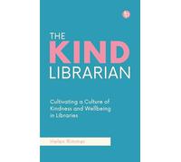The Kind Librarian: Cultivating a Culture of Kindness and Wellbeing in Libraries