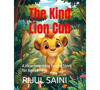 The Kind Lion Cub: A Heartwarming Jungle Story for Ages 2-5