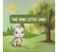 The kind little Dino: A heartwarming journey of a Dino who helps his friends in need
