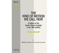 The Kind of Motion We Call Heat: A History of the Kinetic Theory of Gases in the 19th Century : Book 2, Statistical Physics and Irreversible Process