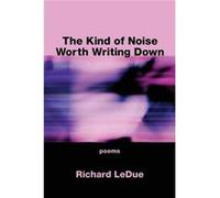 The Kind of Noise Worth Writing Down - Richard LeDue - Amazon Digital Services LLC KDP - Livre en Anglais Richard LeDueRichard LeDue (Auteur)