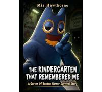 The Kindergarten That Remember Me: A Garten Of Ban Ban Horror Survival Story