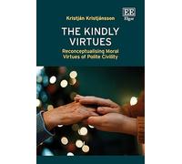 The Kindly Virtues: Reconceptualising Moral Virtues of Polite Civility