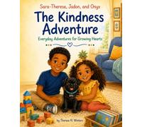 The Kindness Adventure: A Sara-Therese, Jadon, and Onyx Story