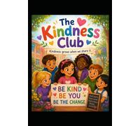 The Kindness Club: Kindness grows when we share it.