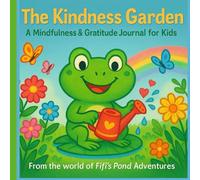 THE KINDNESS GARDEN: A Mindfulness & Gratitude Journal for Kids