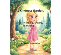 The Kindness Garden.: Tales of Friendship, sharing and giving.