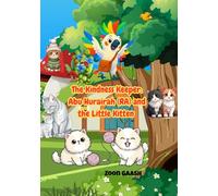 The Kindness Keeper: Abu Hurairah (RA) and the Little Kitten: An Islamic Kids Picture Book Narrated by Noori the Story Beak. A Muslim Children’s Book About Kindness and Compassion