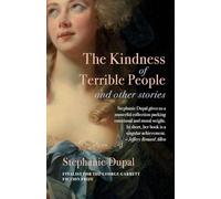 The Kindness of Terrible People and Other Stories