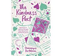 The Kindness Pact: 8 Promises to Make You Feel Good About Who You Are and the Life You Live