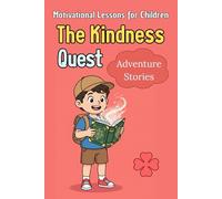 The Kindness Quest: Inspiring Stories for Brave and Good-Hearted Kids | A collection of powerful moral tales that teach courage, compassion and ... That Build Integrity and Good Choices)