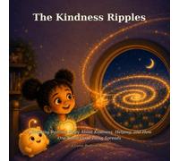 The Kindness Ripples: A Soothing Bedtime Story About Kindness, Helping, and How One Small Good Thing Spreads