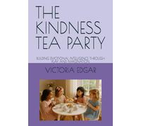 THE KINDNESS TEA PARTY: BUILDING EMOTIONAL INTELLIGENCE THROUGH PLAY AND IMAGINATION