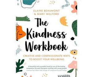 The Kindness Workbook by Dr Mary Welford Dr Elaine Beaumont Dr Mary Welford (Auteur)