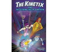 The Kinetix and the Glowing Orb of Gorthon