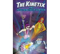 The Kinetix and the Glowing Orb of Gorthon
