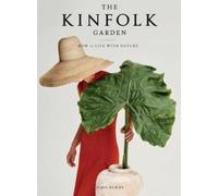 The Kinfolk Garden: How to Live with Nature by Burns, John [Hardback] NEUF