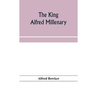 The King Alfred Millenary, A Record Of The Proceedings Of The National Commemoration