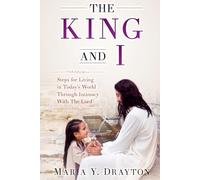 The King and I: Steps For Living In Today's World Through Intimacy With the Lord