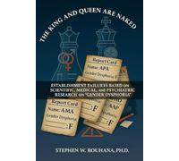 The King and Queen are Naked: Establishment Failures based on Scientific, Medical, and Psychiatric Research on “Gender Dysphoria”