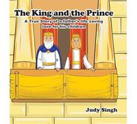 The King and the Prince: A True Story of a father's life saving love for his children