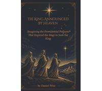 The King Announced by Heaven: Imagining the Providential Patterns That Inspired the Magi to Seek the King