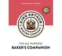 The King Arthur Baking Company's All-Purpose Baker's Companion (Revised and