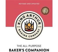 The King Arthur Baking Companys AllPurpose Bakers Companion Revised and Updated by King Arthur Baking Company King Arthur Baking Company (Auteur)