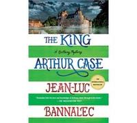 The King Arthur Case by JeanLuc Bannalec JeanLuc Bannalec (Auteur)