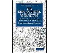 The King Country, Or, Explorations In New Zealand
