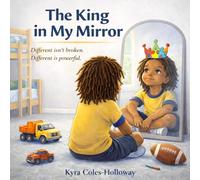 The King in My Mirror: Different isn't broken. Different is powerful.