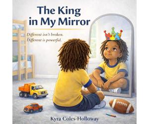 The King in My Mirror: Different isn't broken. Different is powerful.
