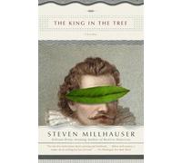 The King in the Tree, Vintage Contemporaries Series Steven Millhauser (Auteur)