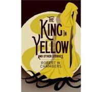 The King in Yellow and Other Stories by Robert W. Chambers Robert W. Chambers (Auteur)