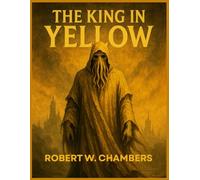 THE KING IN YELLOW By ROBERT W. CHAMBERS