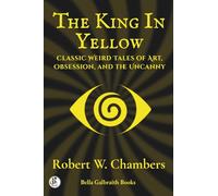 The King In Yellow: Classic Weird Tales of Art, Obsession, and the Uncanny