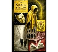 The King in Yellow: Deluxe Full-Color Illustrated and Annotated Edition