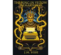 The King in Yellow: Remastered (Illustrated): The Yellow Typewriter Chronicles