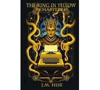 The King in Yellow: Remastered: The Yellow Typewriter Chronicles (Illustrated)