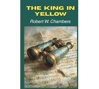 The King in Yellow: Ten Tales of Art, Love, and Madness (Annotated)