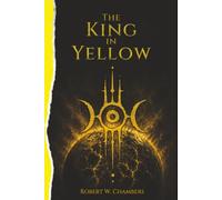 The King in Yellow: The Foundations of Cosmic Horror - Unabridged and Complete (Athanor Books Edition)