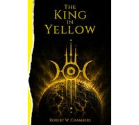 The King in Yellow: The Foundations of Cosmic Horror - Unabridged and Complete (Athanor Books Edition)