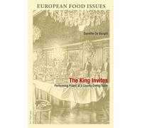 The King Invites Performing Power at a Courtly Dining Table - Daniëlle De Vooght - Peter Lang - broché - Essai