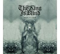 King Is Blind,the - Our Father