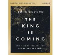 The King Is Coming Bible Study Guide plus Streaming Video It's Time to Prepare for the Return of Christ - John Bevere - HarperChristian Resources - ebook (ePub) - Livre