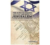 The King Is Coming Pray For The Peace Of Jerusalem