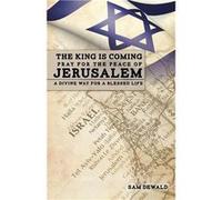 The King Is Coming Pray for the Peace of Jerusalem - Sam Dewald Stephen - Xulon Press - Livre en Anglais Sam Dewald StephenSam Dewald Stephen (Auteur)