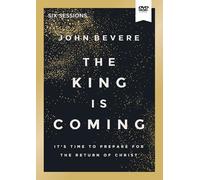 The King Is Coming Video Study: It's Time to Prepare for the Return of Christ