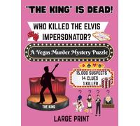 "THE KING" IS DEAD! Who killed the Elvis Impersonator?: A Vegas Murder Mystery Puzzle